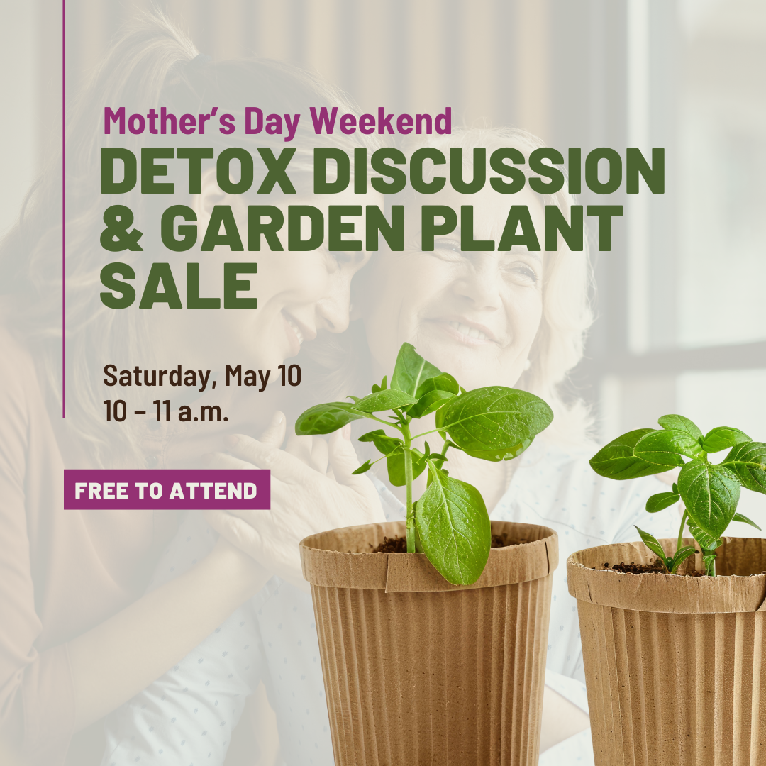 Detox Discussion + Garden Plant Sale